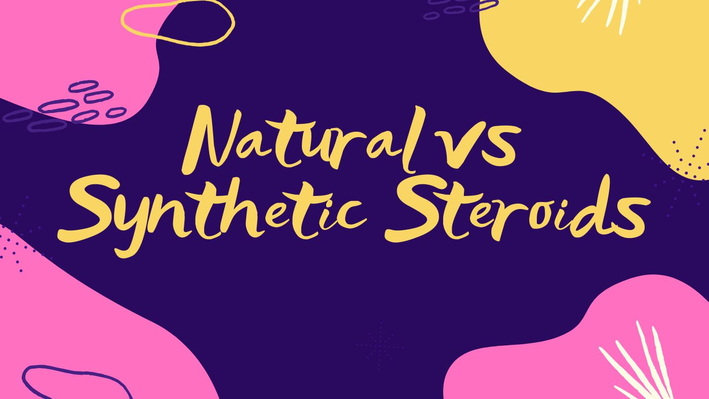 Natural vs Synthetic Steroids