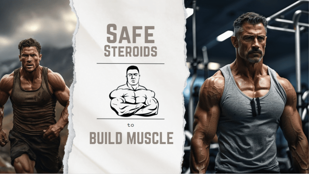 Safe Steroids to Build Muscle